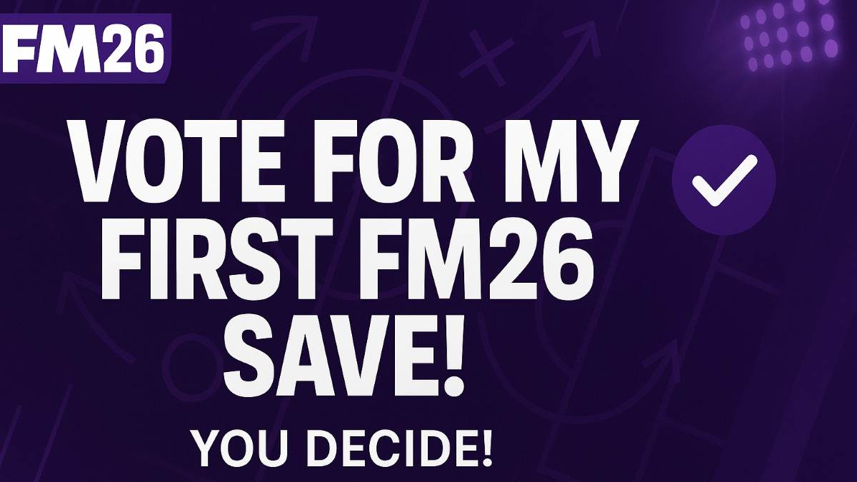 Vote to Pick My First Football Manager 26 Save