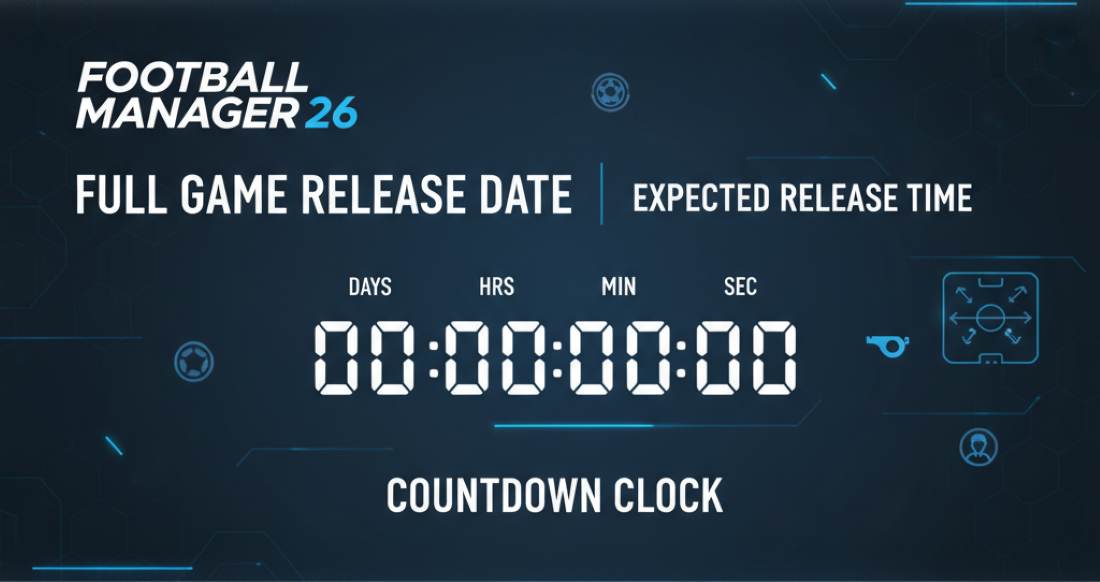 Football Manager 26 Full Game Release Date, Expected Release Time and Countdown Clock