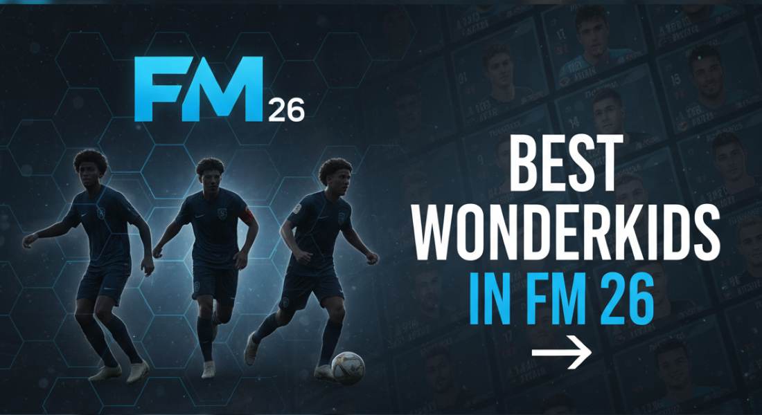Best Football Manager 26 Wonderkids In Every Position From Our FM Expert