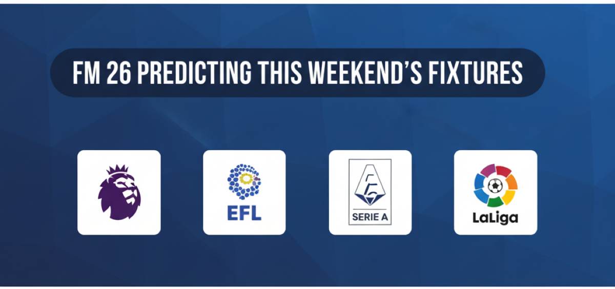 Football Manager 26 Predicting This Weekend’s Fixtures