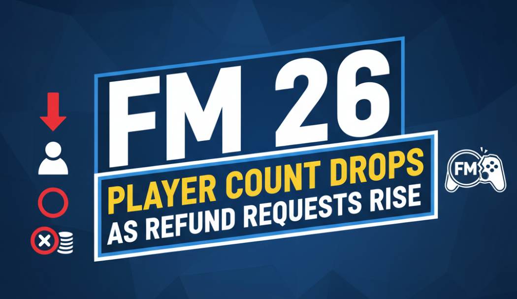 Football Manager 26 Player Count Drops as Refund Requests Rise