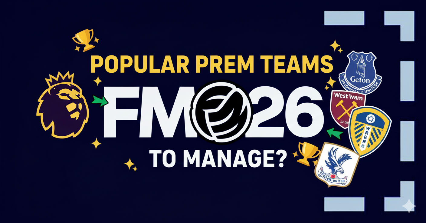 Which are the Most Popular teams to Manage in the Prem on FM26?
