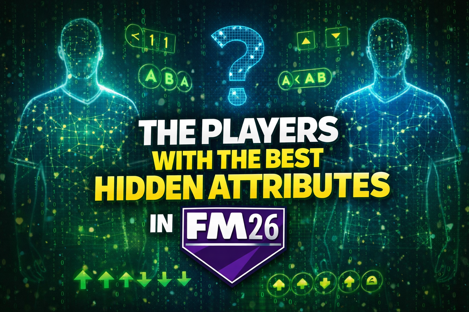 The Players with the Best Hidden Attributes in FM26 – The Invisible Cheat Codes