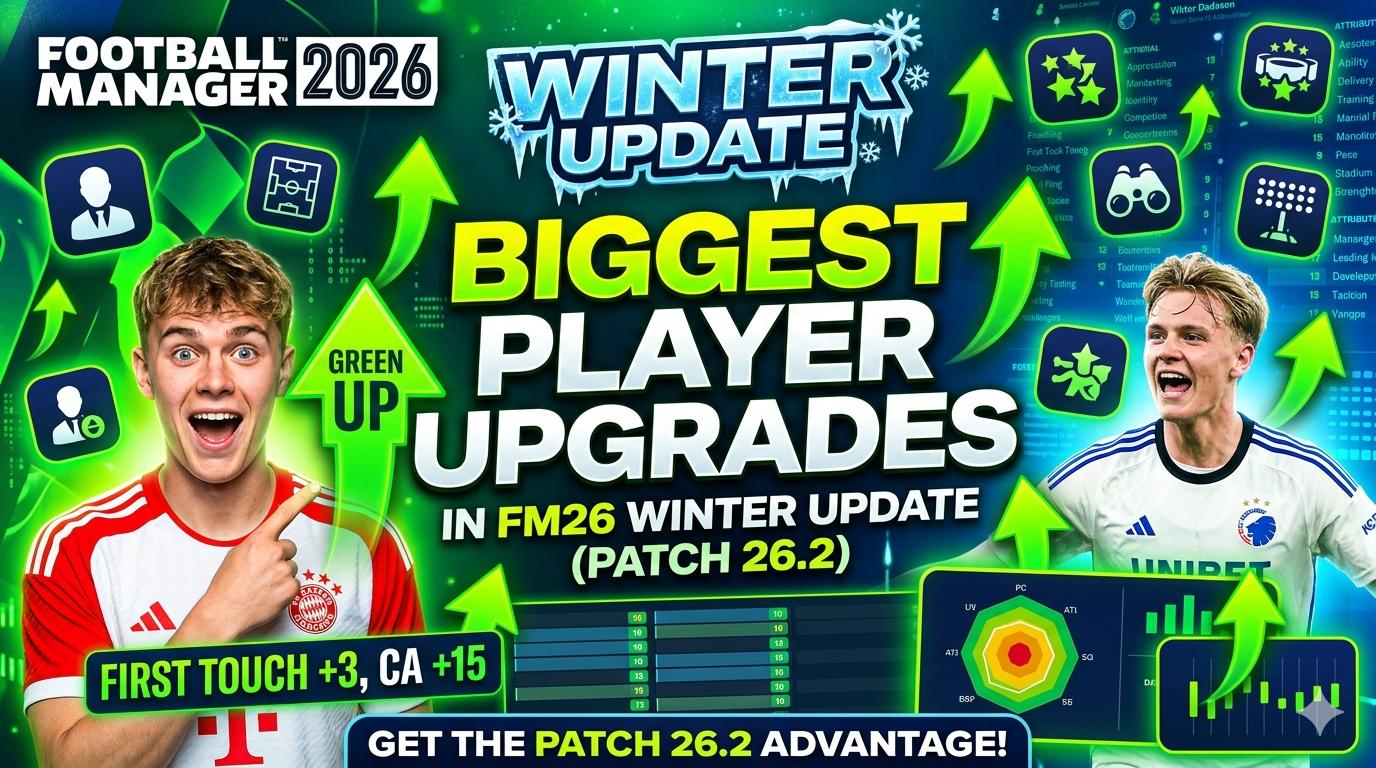 The Biggest FM26 Upgrades in the Winter Update