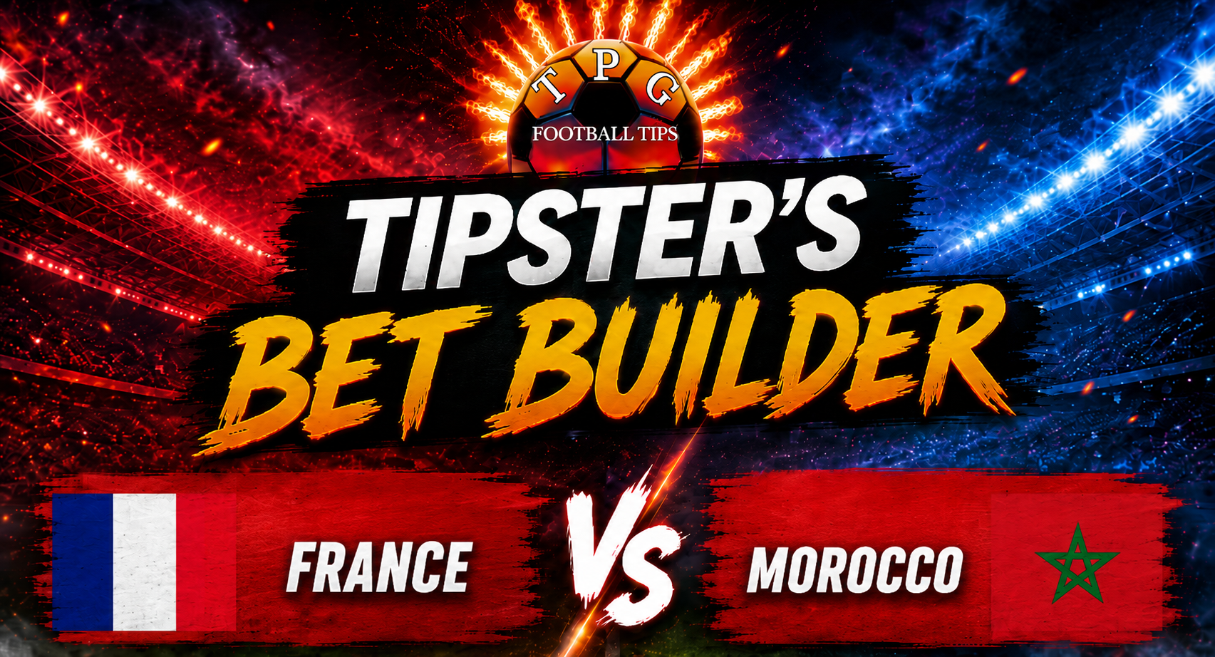 TPG Tipster's Bet Builder: France vs Morocco